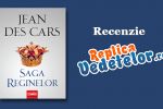 RECENZIE! "Saga Reginelor" de Jean des Cars!
