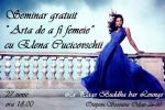 Seminar gratuit "Arta de a fi femeie" - 27 iunie 2016