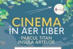 A VI-a ediție a Cinema &icirc;n Aer Liber se &icirc;ntoarce pe Insula Artelor din Parcul Titan