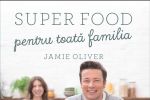 &bdquo;Super food pentru toata familia&rdquo; Noua carte despre super-alimente a lui Jamie Oliver
