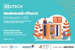 3DUTECH lansează cea de-a patra ediție a campaniei &bdquo;Modelează viitorul. Printează-l 3D!"
