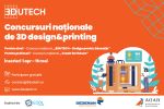 Două noi concursuri naționale de 3D design & printing pentru elevi și profesori