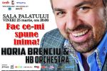 Horia Brenciu şi HB Orchestra, &icirc;n concert la Sala Palatului.