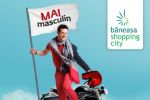 Luna barbatilor la Baneasa Shopping City