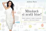 Andreea Raicu lanseaza Mananca si arata bine!