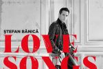 Ştefan Bănică lansează un nou album, &ldquo;Love Songs&rdquo; &ndash; Live Acoustic.
