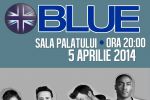 Blue concerteaza pe 5 aprilie la Sala Palatului!
