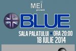 Concertul Blue se amana pentru data de 18 iulie 2014!