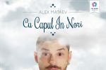 Alex Mataev -Cu capul in nori- new single & video