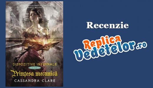 RECENZIE! “Printesa mecanica” de Cassandra Clare