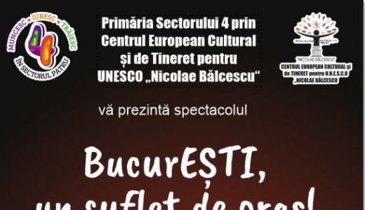 Centrul European Cultural si de Tineret pentru UNESCO  Nicolae Balcescu si Primaria Sector 4 prezinta  spectacolul BucuresTI, un suflet de oras