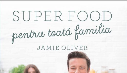 „Super food pentru toata familia” Noua carte despre super-alimente a lui Jamie Oliver