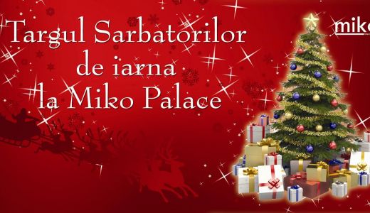 Targul sarbatorilor de iarna la Miko Palace