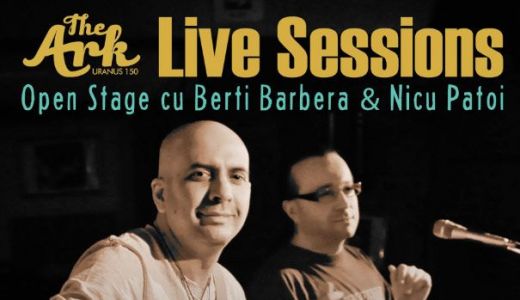 Open stage cu Berti Barbera & Nicu Patoi, la The Ark Live Sessions.