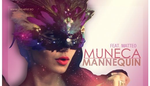 Muneca feat Matteo lanseaza single-ul "Mannequin"