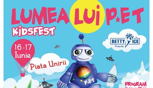Lumea lui P*ET – KidsFest: primul festival din Romania dedicat exclusiv copiilor!