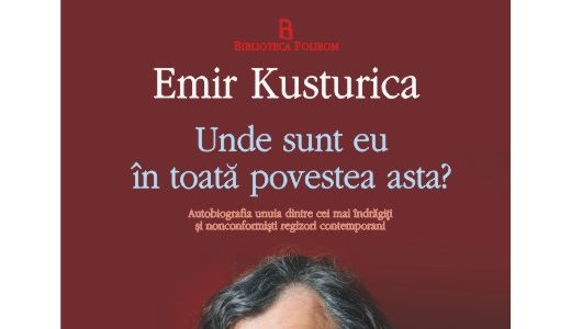 Autobiografia lui Emir Kusturica, unul dintre cei mai indragiti si nonconformisti regizori contemporani, la Polirom