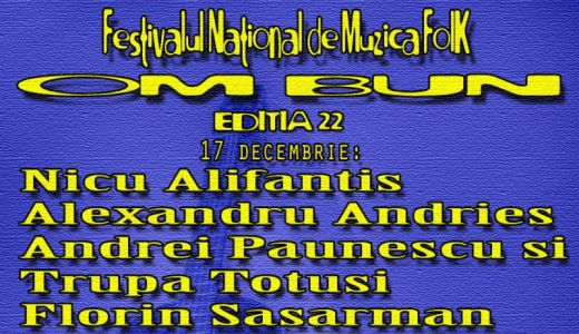 Festivalul National de Muzica Folk Om Bun 17 – 19 decembrie la Teatrul Nottara.