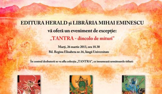 Editura Herald şi Librăria Mihai Eminescu vă oferă un eveniment de excepţie: „TANTRA - ...